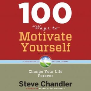 100 Ways to Motivate Others|Third Edition