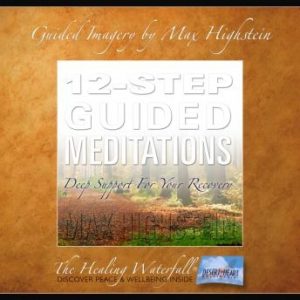 12-Step Guided Meditations: Deep Support For Your Recovery