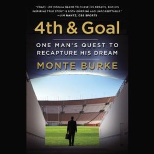 4th and Goal: One Man's Quest to Recapture His Dream