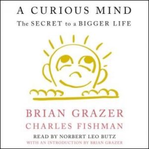 A Curious Mind: The Secret to a Bigger Life