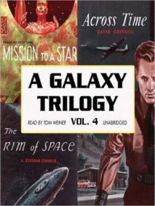 A Galaxy Trilogy, Volume 4: Across Time, Mission to a Star, and The Rim of Space