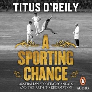 A Sporting Chance: Australian Sporting Scandals and the Path to Redemption