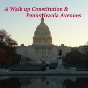 A Walk Up Constitution and Pennsylvania Avenues