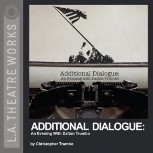 Additional Dialogue: An Evening With Dalton Trumbo