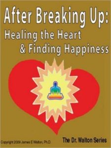 After Breaking Up:  Healing The Heart & Finding Happiness