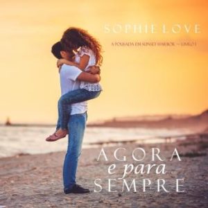 Agora e Para Sempre (A Pousada em Sunset Harbor-Livro 1)