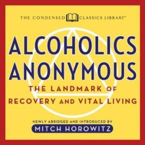 Alcoholics Anonymous: The Landmark of Recovery and Vital Living