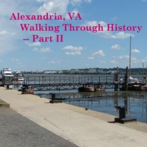 Alexandria VA -- Walking Through History, Part I