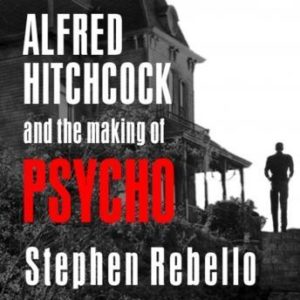 Alfred Hitchcock and the Making of Psycho