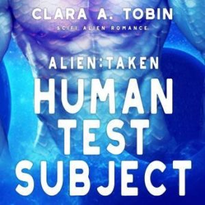 Alien: Taken - Human Test Subject (Scifi Alien Abduction Erotica Romance)