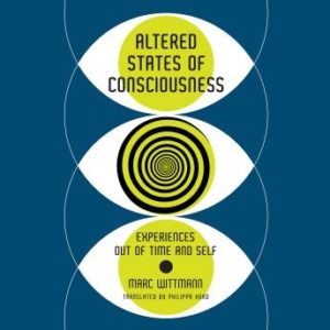 Altered States of Consciousness: Experiences Out of Time and Self