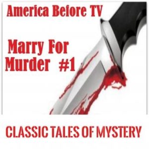 America Before TV - Marry For Murder  #1