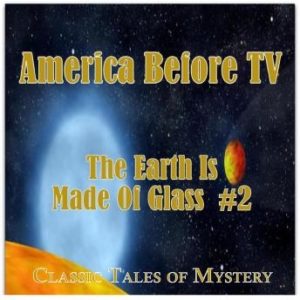 America Before TV - The Earth Is Made Of Glass  #2