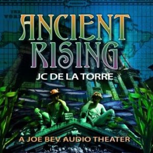 Ancient Rising: A Joe Bev Audio Theater