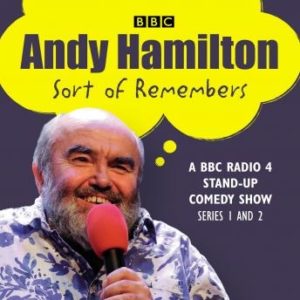 Andy Hamilton Sort of Remembers: Series 1 and 2: BBC Radio 4 stand-up comedy