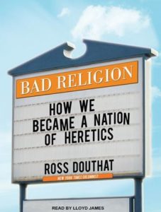 Bad Religion: How We Became a Nation of Heretics