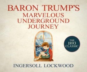 Baron Trump's Marvelous Underground Journey