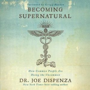 Becoming Supernatural: How Common People Are Doing The Uncommon