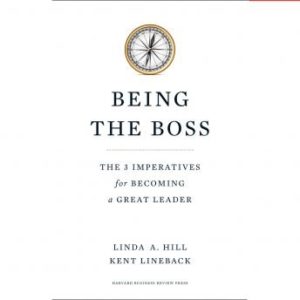 Being the Boss: The 3 Imperatives for Becoming a Great Leader