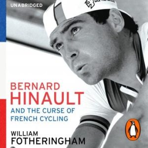 Bernard Hinault and the Fall and Rise of French Cycling