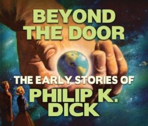 Beyond The Door: Early Stories of Philip K. Dick