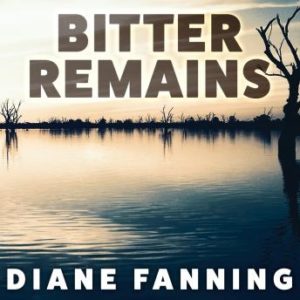 Bitter Remains: A Custody Battle, A Gruesome Crime, and the Mother Who Paid the Ultimate Price