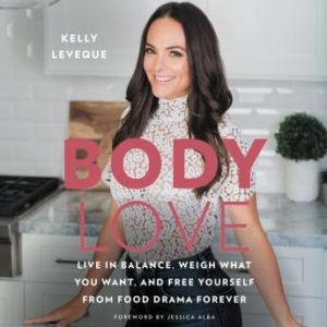 Body Love: Live in Balance, Weigh What You Want, and Free Yourself from Food Drama Forever