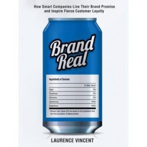 Brand Real: How Smart Companies Live Their Brand Promise and Inspire Fierce Customer Loyalty