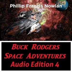 Buck Rodgers Space Adventures Audio Edition 04