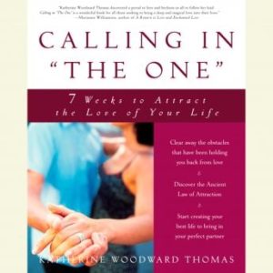 Calling in 'The One': 7 Weeks to Attract the Love of Your Life