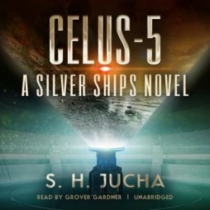 Celus-5: A Silver Ships Novel