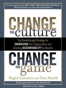 Change the Culture, Change the Game: The Breakthrough Strategy for Energizing Your Organization and Creating Accountability for Results