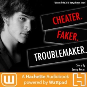 Cheater. Faker. Troublemaker.: A Hachette Audiobook powered by Wattpad Production