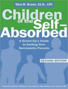 Children of the Self-Absorbed: A Grown-Up's Guide to Getting Over Narcissistic Parents