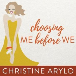 Choosing ME Before WE: Every Woman's Guide to Life and Love