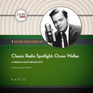 Classic Radio Spotlights: Orson Welles