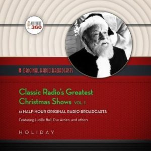 Classic Radios Greatest Christmas Shows, Vol. 1