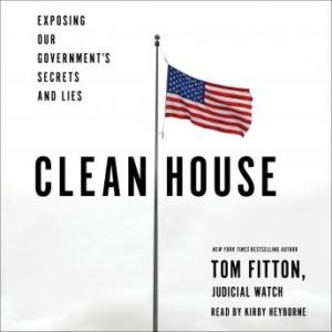 Clean House: Exposing Our Government's Secrets and Lies