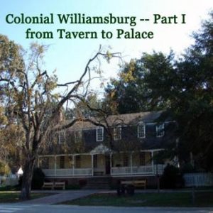 Colonial Williamsburg, Part I -- from Tavern to Palace