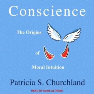 Conscience: The Origins of Moral Intuition