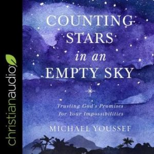 Counting Stars in an Empty Sky: Trusting God's Promises for Your Impossibilities