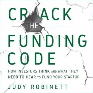 Crack the Funding Code: How Investors Think and What They Need to Hear to Fund Your Startup