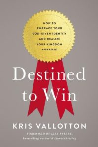 Destined To Win: How to Embrace Your God-Given Identity and Realize Your Kingdom Purpose