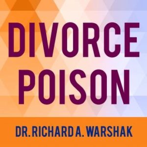 Divorce Poison: How to Protect Your Family from Bad-mouthing and Brainwashing