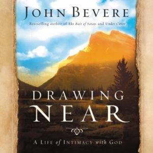 Drawing Near: A Life of Intimacy with God