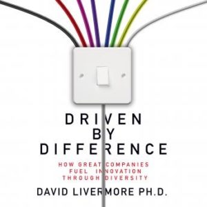 Driven by Difference: How Great Companies Fuel Innovation Through Diversity