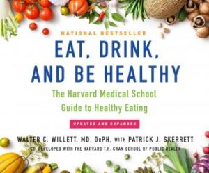 Eat, Drink, and Be Healthy: The Harvard Medical School Guide to Healthy Eating