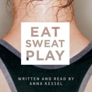 Eat Sweat Play: How Sport Can Change Our Lives