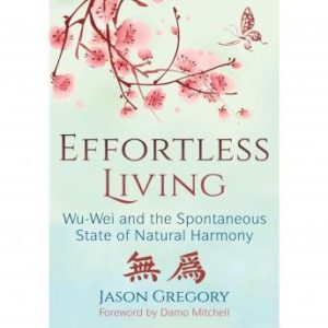 Effortless Living: Wu-Wei and the Spontaneous State of Natural Harmony