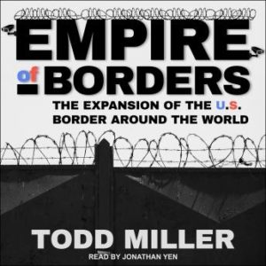 Empire of Borders: How the US is Exporting its Border Around the World